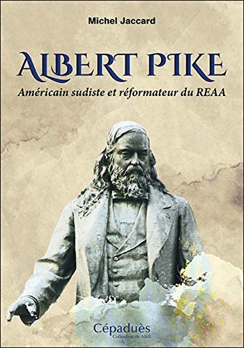 Couverture du livre Albert Pike, Américain sudiste et réformateur du REAA