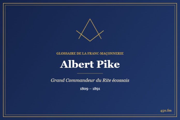 Albert Pike (Auteur) – Glossaire de la franc-maçonnerie 450.fm