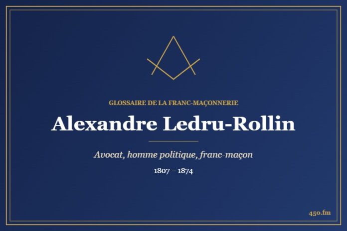 Alexandre Ledru-Rollin (Personnalité) – Glossaire de la franc-maçonnerie 450.fm
