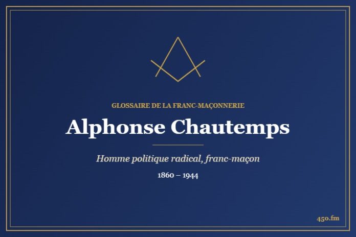 Alphonse Chautemps (Personnalité) – Glossaire de la franc-maçonnerie 450.fm