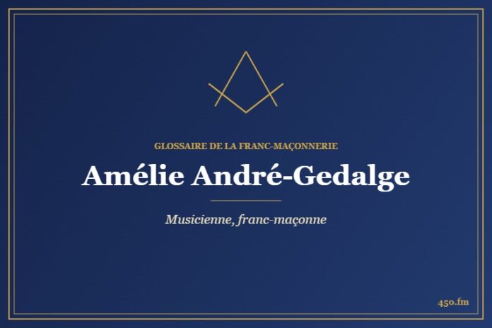 Amélie André-Gedalge (Personnalité) – Glossaire de la franc-maçonnerie 450.fm