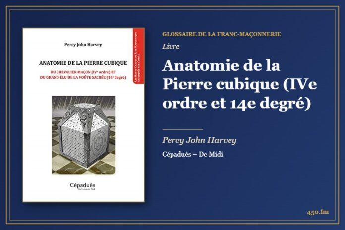 Anatomie de la Pierre cubique (IVe ordre et 14e degré) (Livre) – Glossaire de la franc-maçonnerie 450.fm