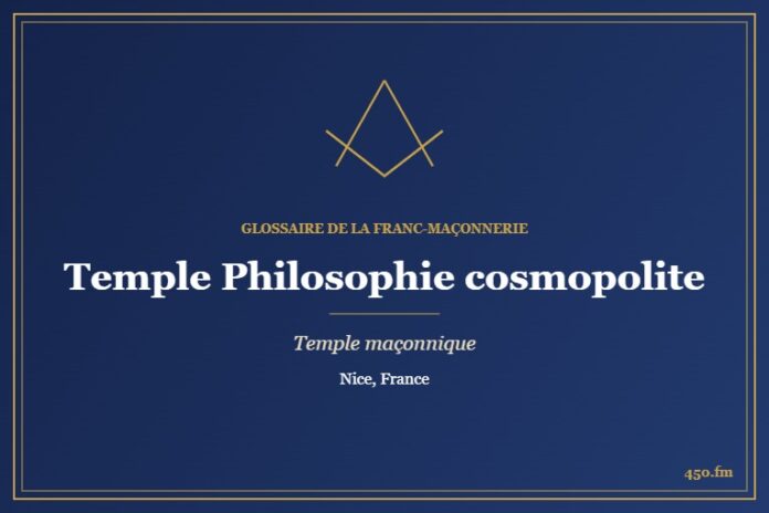 Ancien temple de la Philosophie cosmopolite, Nice – temple maçonnique – Glossaire de la franc-maçonnerie 450.fm