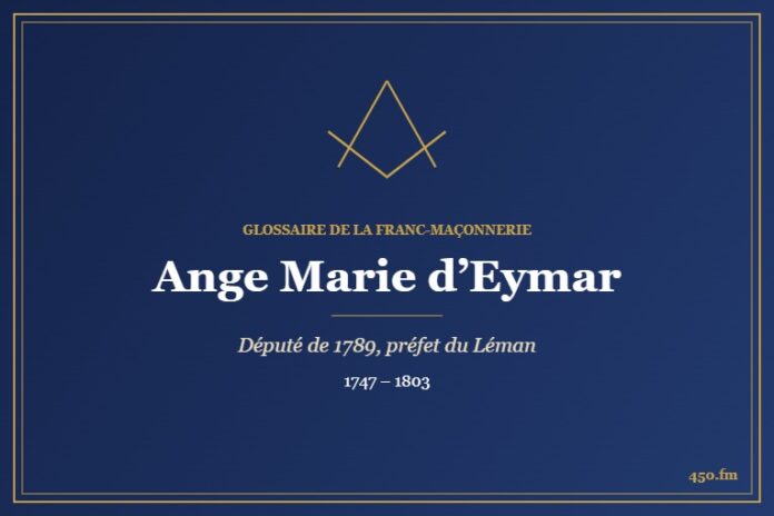Ange Marie d’Eymar (Personnalité) – Glossaire de la franc-maçonnerie 450.fm