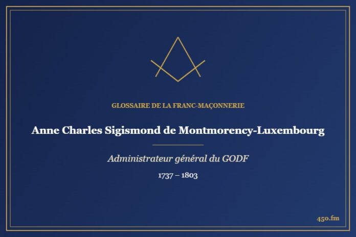 Anne Charles Sigismond de Montmorency-Luxembourg (Personnalité) – Glossaire de la franc-maçonnerie 450.fm