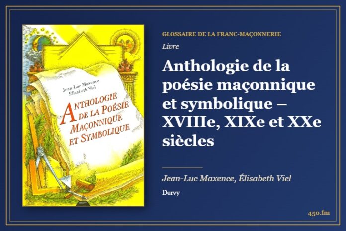 Anthologie de la poésie maçonnique et symbolique – XVIIIe, XIXe et XXe siècles (Livre) – Glossaire de la franc-maçonnerie 450.fm