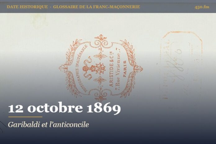 Appel de Garibaldi pour un anticoncile à Naples, 12 octobre 1869 – date historique de la franc-maçonnerie – 450.fm