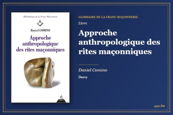 Approche anthropologique des rites maçonniques (Livre) – Glossaire de la franc-maçonnerie 450.fm