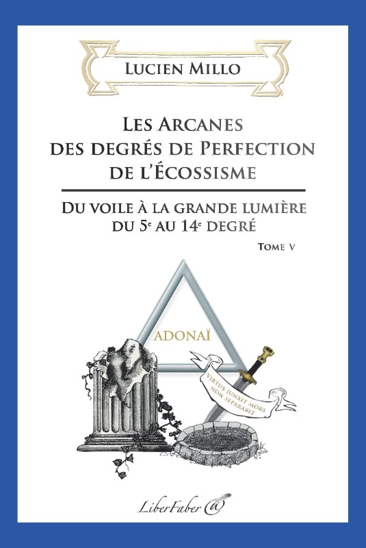 Couverture du livre Arcanes des degrés de perfection de l’écossisme – Du 5e au 14e degré – Tome V