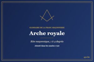 Arche royale (Rite maçonnique) – Glossaire de la franc-maçonnerie 450.fm