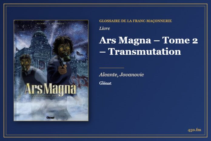 Ars Magna – Tome 2 – Transmutation (Livre) – Glossaire de la franc-maçonnerie 450.fm