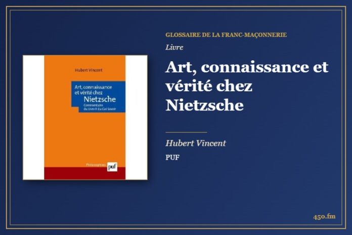 Art, connaissance et vérité chez Nietzsche (Livre) – Glossaire de la franc-maçonnerie 450.fm