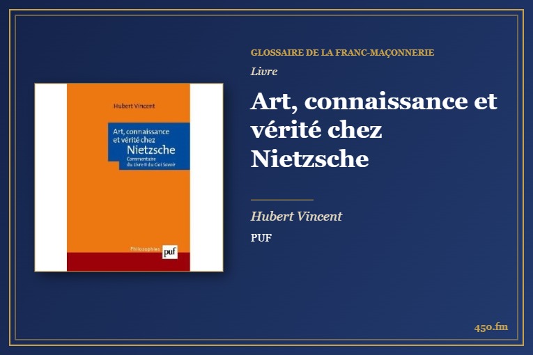 Art, connaissance et vérité chez Nietzsche (Livre) – Glossaire de la franc-maçonnerie 450.fm