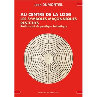 Couverture du livre Au centre de la loge – Les symboles maçonniques reconstitués