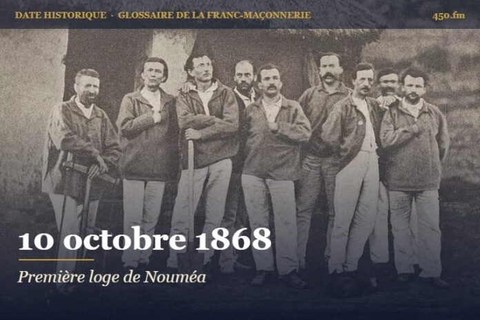 Autorisation de la loge L’Union calédonienne à Nouméa, 10 octobre 1868 – date historique de la franc-maçonnerie – 450.fm