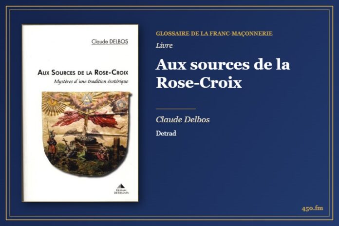 Aux sources de la Rose-Croix (Livre) – Glossaire de la franc-maçonnerie 450.fm
