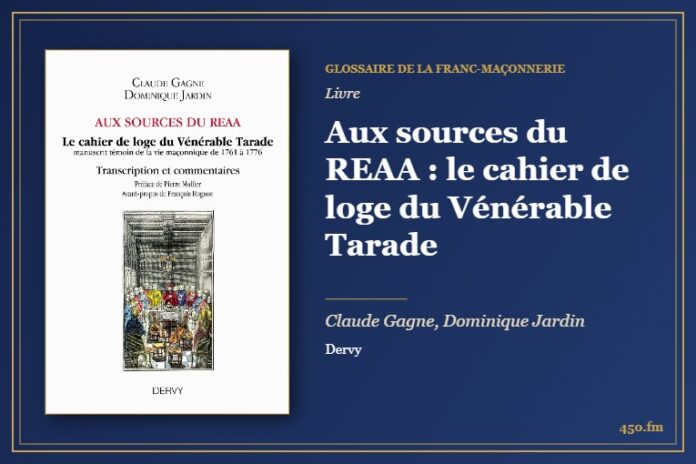 Aux sources du REAA : le cahier de loge du Vénérable Tarade (Livre) – Glossaire de la franc-maçonnerie 450.fm
