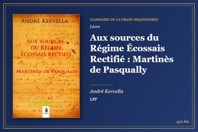 Aux sources du Régime Écossais Rectifié : Martinès de Pasqually (Livre) – Glossaire de la franc-maçonnerie 450.fm
