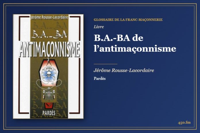B.A.-BA de l’antimaçonnisme (Livre) – Glossaire de la franc-maçonnerie 450.fm