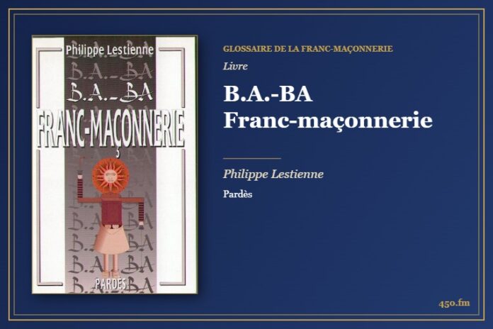 B.A.-BA Franc-maçonnerie (Livre) – Glossaire de la franc-maçonnerie 450.fm