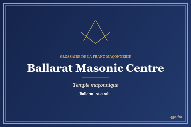 Ballarat Masonic Centre – temple maçonnique – Glossaire de la franc-maçonnerie 450.fm