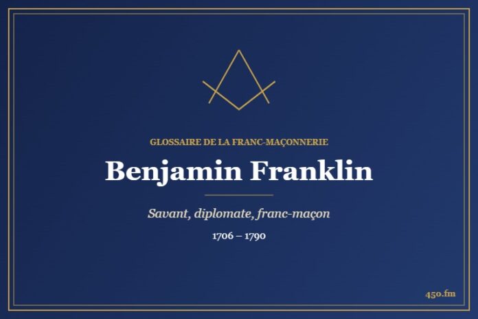 Benjamin Franklin (Personnalité) – Glossaire de la franc-maçonnerie 450.fm