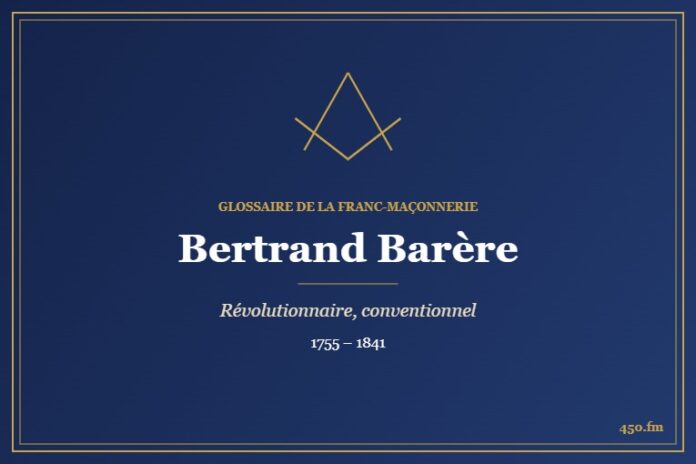 Bertrand Barère (Personnalité) – Glossaire de la franc-maçonnerie 450.fm
