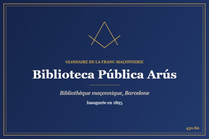 Biblioteca Pública Arús, Barcelone (Musée maçonnique) – Glossaire de la franc-maçonnerie 450.fm