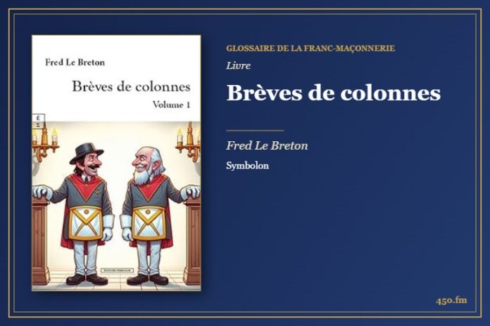 Brèves de colonnes (Livre) – Glossaire de la franc-maçonnerie 450.fm