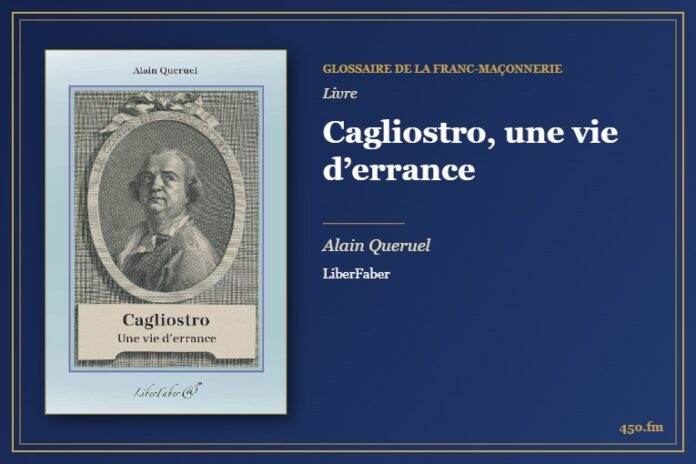 Cagliostro, une vie d’errance (Livre) – Glossaire de la franc-maçonnerie 450.fm