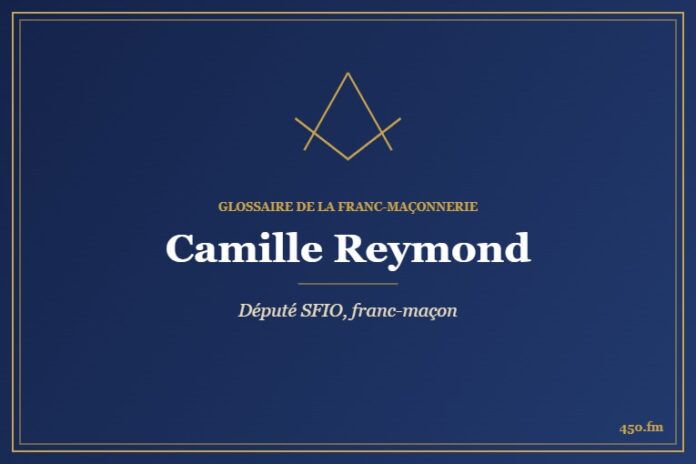 Camille Reymond (Personnalité) – Glossaire de la franc-maçonnerie 450.fm