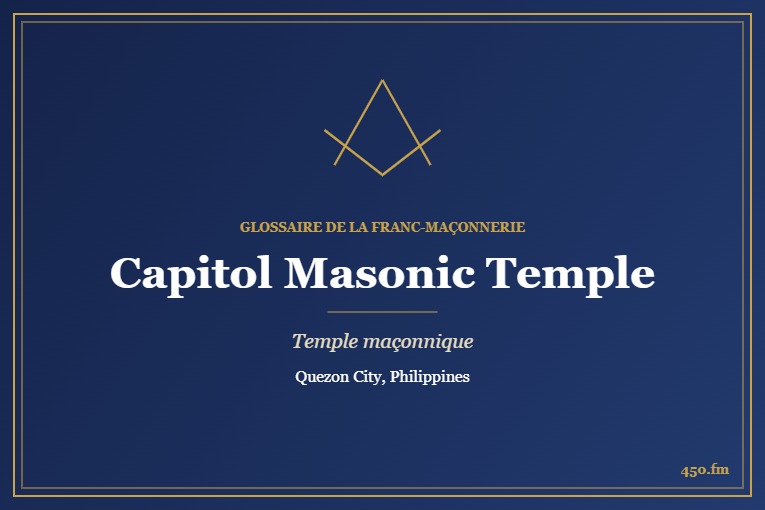 Capitol Masonic Temple, Quezon City – temple maçonnique – Glossaire de la franc-maçonnerie 450.fm