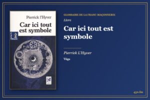 Car ici tout est symbole (Livre) – Glossaire de la franc-maçonnerie 450.fm