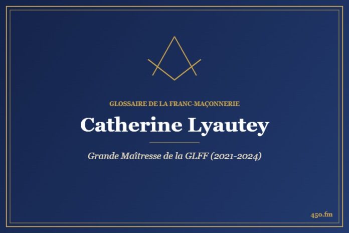 Catherine Lyautey (Personnalité) – Glossaire de la franc-maçonnerie 450.fm