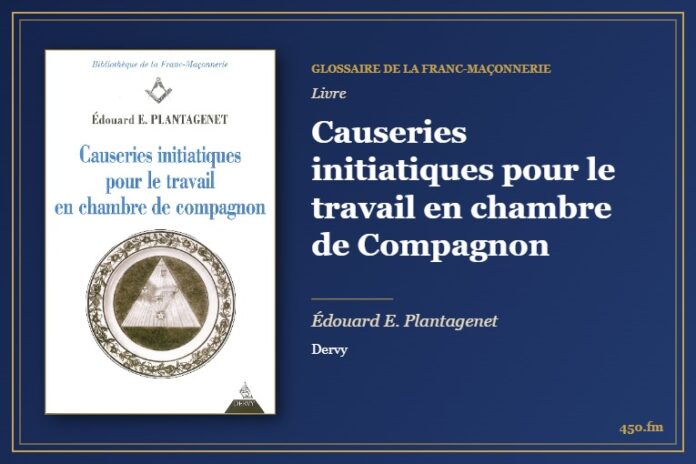 Causeries initiatiques pour le travail en chambre de Compagnon (Livre) – Glossaire de la franc-maçonnerie 450.fm