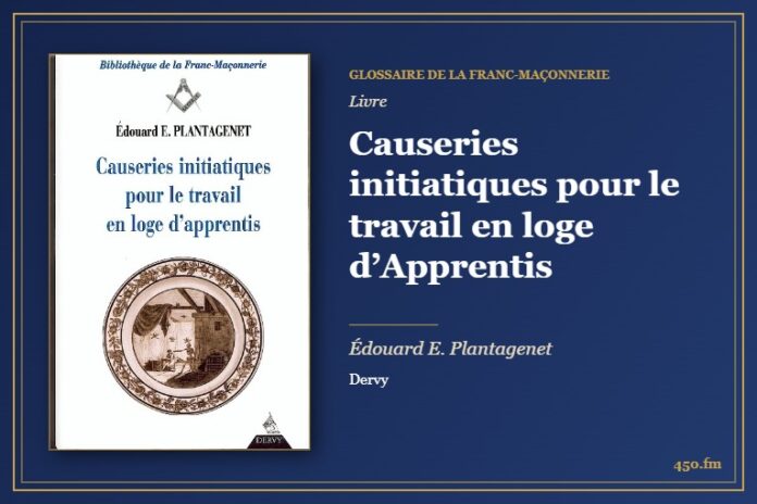 Causeries initiatiques pour le travail en loge d’Apprentis (Livre) – Glossaire de la franc-maçonnerie 450.fm