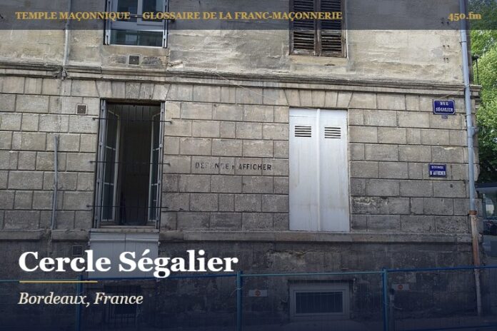 Cercle Ségalier, Bordeaux – temple maçonnique – Glossaire de la franc-maçonnerie 450.fm