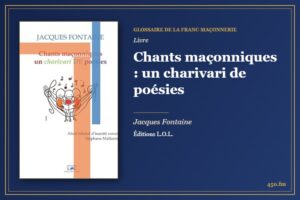Chants maçonniques : un charivari de poésies (Livre) – Glossaire de la franc-maçonnerie 450.fm