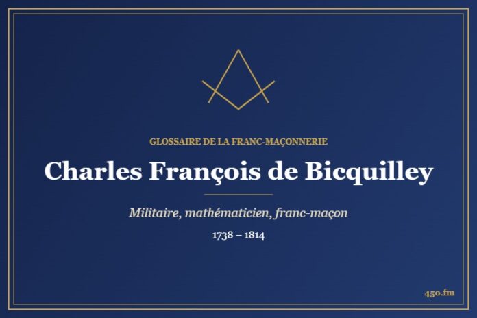 Charles François de Bicquilley (Personnalité) – Glossaire de la franc-maçonnerie 450.fm