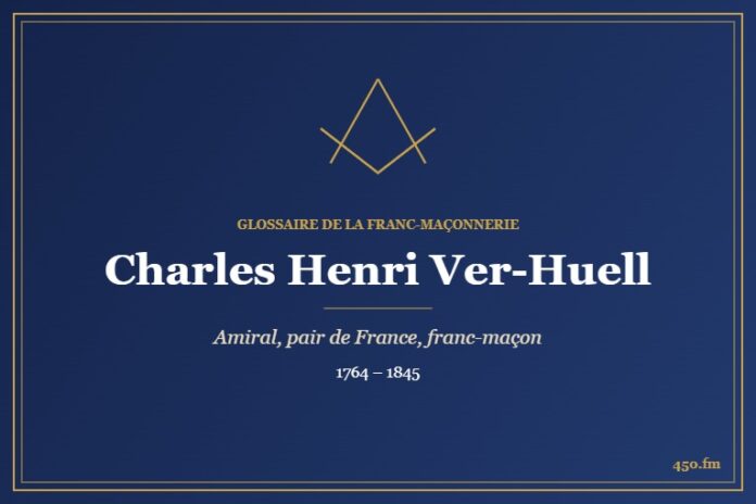 Charles Henri Ver-Huell (Personnalité) – Glossaire de la franc-maçonnerie 450.fm