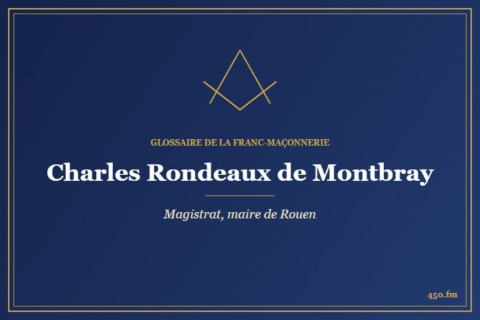 Charles Rondeaux de Montbray (Personnalité) – Glossaire de la franc-maçonnerie 450.fm