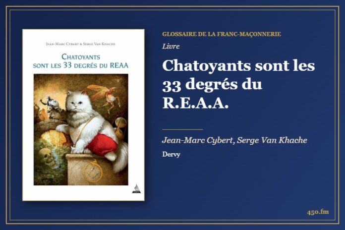 Chatoyants sont les 33 degrés du R.E.A.A. (Livre) – Glossaire de la franc-maçonnerie 450.fm