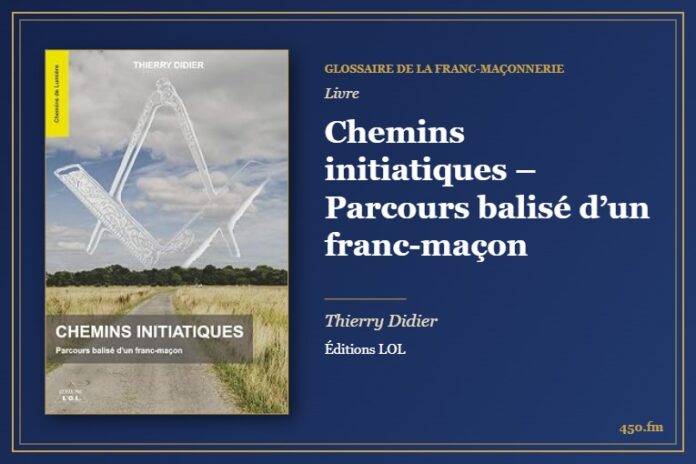 Chemins initiatiques – Parcours balisé d’un franc-maçon (Livre) – Glossaire de la franc-maçonnerie 450.fm