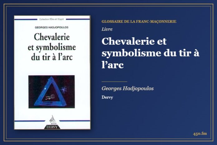 Chevalerie et symbolisme du tir à l’arc (Livre) – Glossaire de la franc-maçonnerie 450.fm
