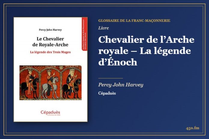 Chevalier de l’Arche royale – La légende d’Énoch (Livre) – Glossaire de la franc-maçonnerie 450.fm