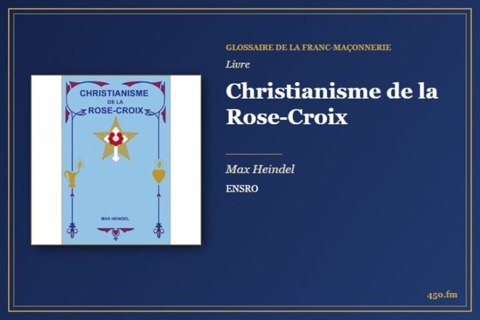 Christianisme de la Rose-Croix (Livre) – Glossaire de la franc-maçonnerie 450.fm