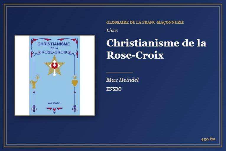 Christianisme de la Rose-Croix (Livre) – Glossaire de la franc-maçonnerie 450.fm