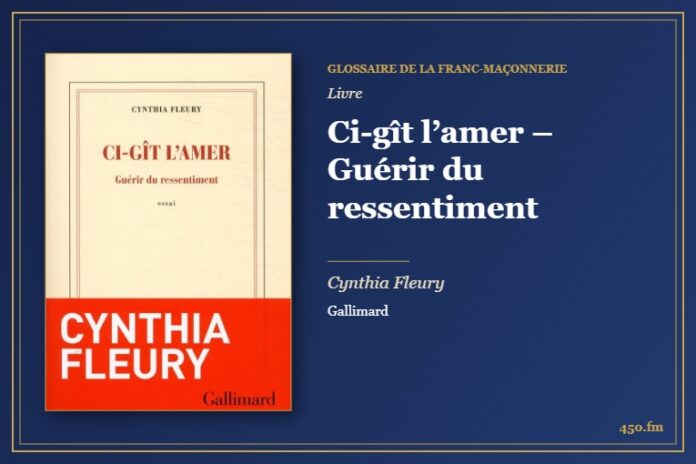 Ci-gît l’amer – Guérir du ressentiment (Livre) – Glossaire de la franc-maçonnerie 450.fm