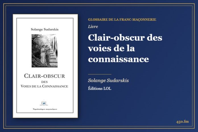 Clair-obscur des voies de la connaissance (Livre) – Glossaire de la franc-maçonnerie 450.fm