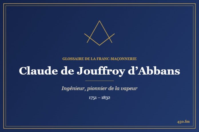 Claude de Jouffroy d’Abbans (Personnalité) – Glossaire de la franc-maçonnerie 450.fm